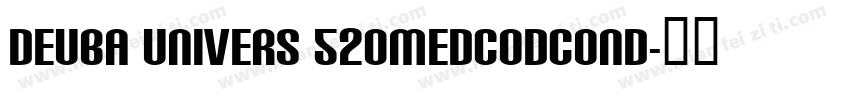 DeuBa Univers 520MedCodCond字体转换